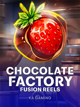 Chocolate Factory Fusion Reels