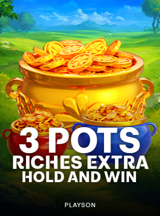 3 Pots Riches Extra Hold and Win