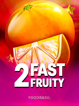 2 Fast 2 Fruity