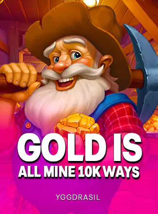 Gold Is All Mine 10K Ways